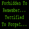 Forbidden To Remember... Terrified To Forget...